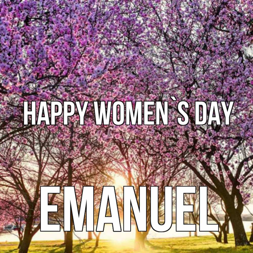 Greetings card с именем, Emanuel happy women`s day международный женский день Greetings with text for free download 